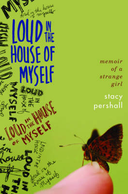 Loud in the House of Myself - Stacy Pershall
