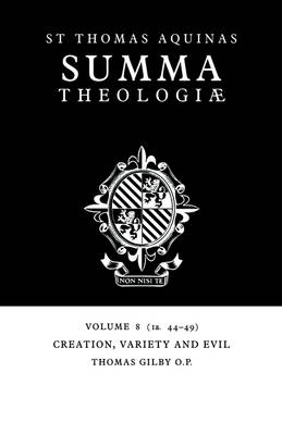 Summa Theologiae: Volume 8, Creation, Variety and Evil - Thomas Aquinas