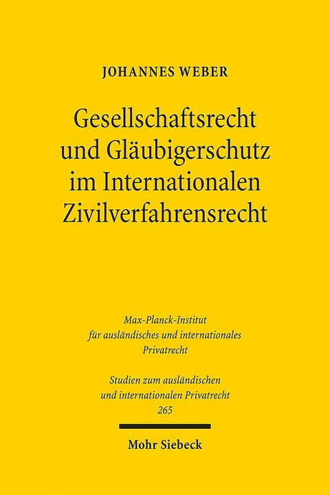 Gesellschaftsrecht und Gläubigerschutz im Internationalen Zivilverfahrensrecht - Johannes Weber