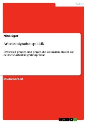 Arbeitsmigrationspolitik - Nina Eger