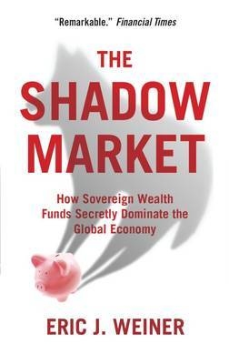 The Shadow Market - Eric J. Weiner