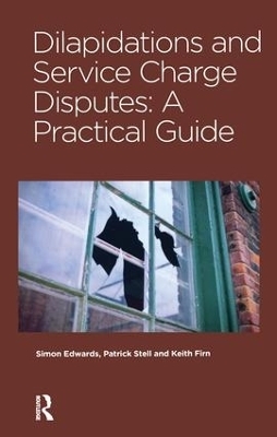 Dilapidations and Service Charge Disputes - Simon Edwards, Patrick Stell, Keith Firn