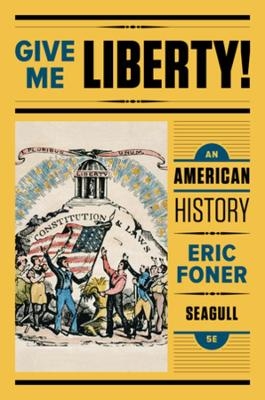 Give Me Liberty! - Eric Foner