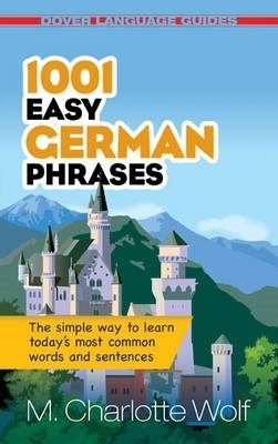 1001 Easy German Phrases - M. Charlotte Wolf