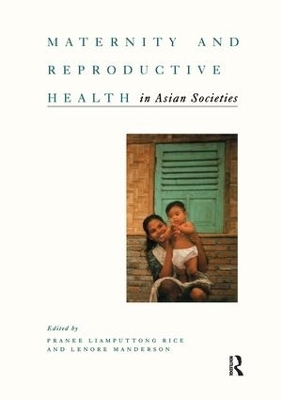 Maternity and Reproductive Health in Asian Societies - Pranee Liamputtong Rice, Lenore Manderson