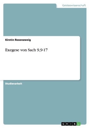 Exegese von Sach 9,9-17 - Kirstin Rosenzweig