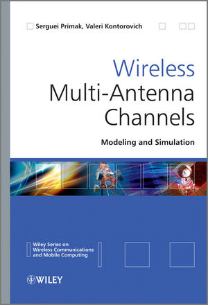 Wireless Multi-Antenna Channels - Serguei Primak, Valeri Kontorovich