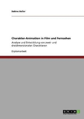 Charakter-Animation in Film und Fernsehen - Sabine Heller