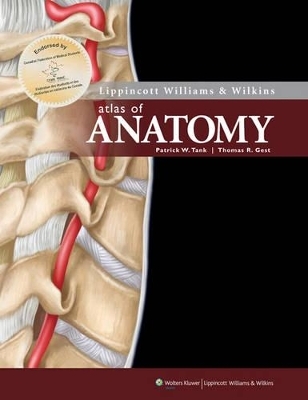 Lippincott Williams & Wilkins Atlas of Anatomy - Patrick W Tank, Thomas R Gest