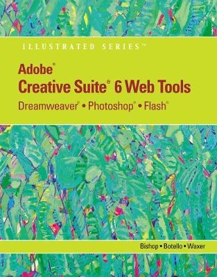 AdobeÂ® CS6 Web Tools - Sherry Bishop, Chris Botello, Barbara Waxer