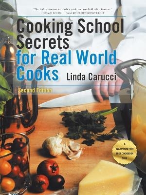Cooking School Secrets for Real World Cooks - Linda Carucci