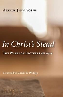 In Christ's Stead - Arthur James Gossip