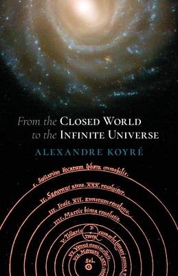 From Closed to Infinite Universe - Alexandre Koyre