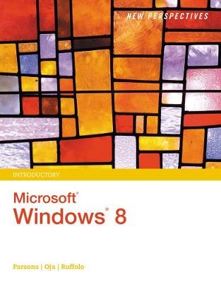 New Perspectives on Microsoft® Windows 8, Introductory - June Jamrich Parsons, Lisa Ruffolo, Dan Oja