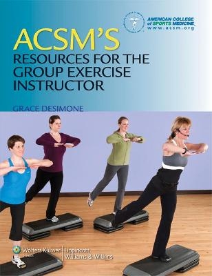 ACSM's Resources for the Group Exercise Instructor -  American College of Sports Medicine