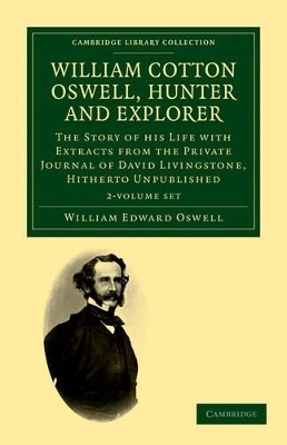 William Cotton Oswell, Hunter and Explorer 2 Volume Set - William Edward Oswell