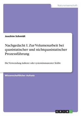 Nachgedacht I. Zur Volumenarbeit bei quasistatischer und nichtquasistatischer ProzessfÃ¼hrung - Joachim Schmidt