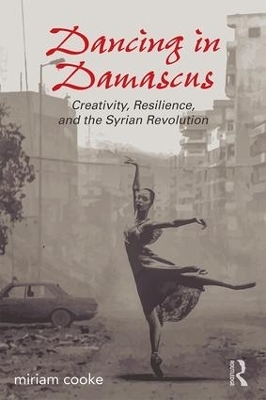Dancing in Damascus - Miriam Cooke