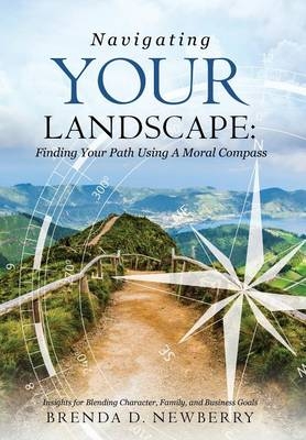 Navigating Your Landscape - Brenda D Newberry