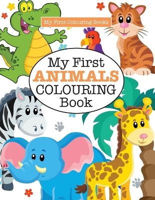 My First ANIMALS Colouring Book ( Crazy Colouring For Kids) - Elizabeth James