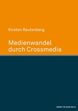 Medienwandel durch Crossmedia -  Kirsten Rautenberg