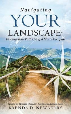 Navigating Your Landscape - Brenda D Newberry