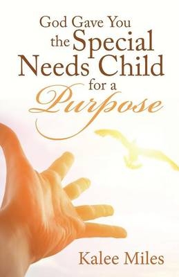 God Gave You the Special Needs Child for a Purpose - Kalee Miles