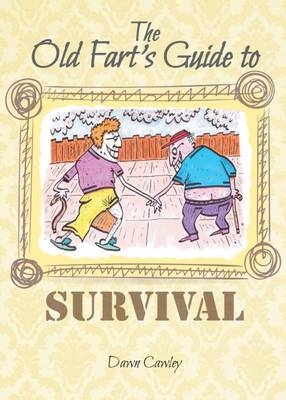 The Old Fart's Guide to Survival - Dawn Cawley