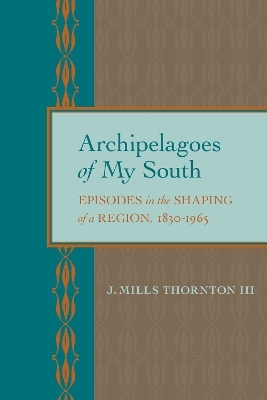 Archipelagoes of My South - J. Mills Thornton