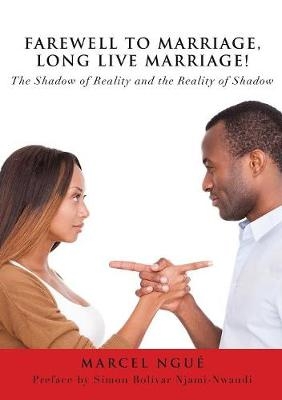 Farewell to Marriage, Long Live Marriage! - Marcel Ngué