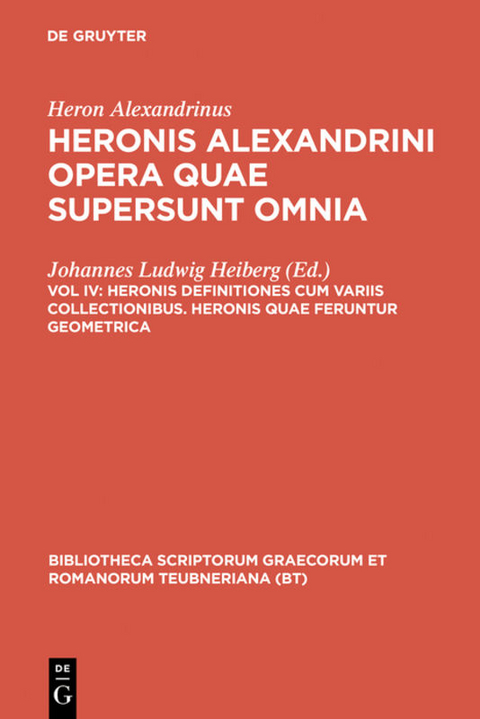 Heron Alexandrinus: Heronis Alexandrini opera quae supersunt omnia / Heronis definitiones cum variis collectionibus. Heronis quae feruntur geometrica -  Heron Alexandrinus