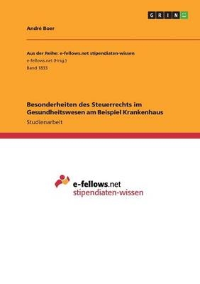 Besonderheiten des Steuerrechts im Gesundheitswesen am Beispiel Krankenhaus - André Boer