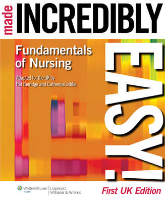 Fundamentals of Nursing Made Incredibly Easy! UK Edition -  Berridge Liddle