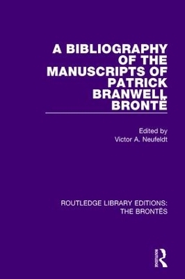 A Bibliography of the Manuscripts of Patrick Branwell Brontë - 
