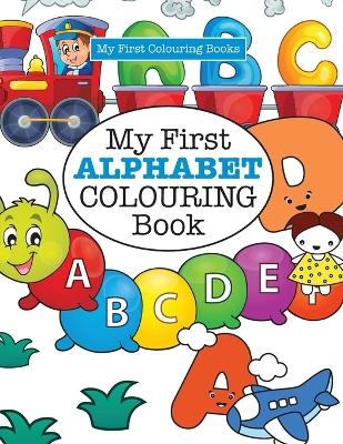 My First ALPHABET Colouring Book ( Crazy Colouring For Kids) - Elizabeth James