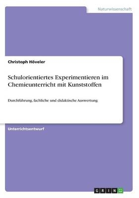 Schulorientiertes Experimentieren im Chemieunterricht mit Kunststoffen - Christoph HÃ¶veler