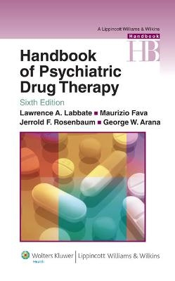 Handbook of Psychiatric Drug Therapy - Lawrence A. Labbate, Maurizio Fava, Jerrold F. Rosenbaum, George W. Arana