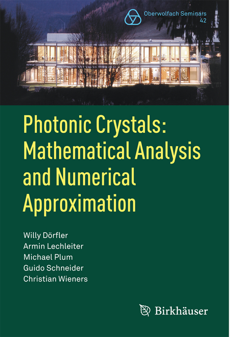 Photonic Crystals: Mathematical Analysis and Numerical Approximation - Willy Dörfler, Armin Lechleiter, Michael Plum, Guido Schneider, Christian Wieners