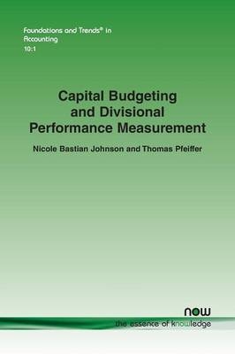 Capital Budgeting and Divisional Performance Measurement - Nicole Bastian Johnson, Thomas Pfeiffer