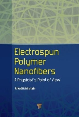 Electrospun Polymer Nanofibers - Arkadii Arinstein