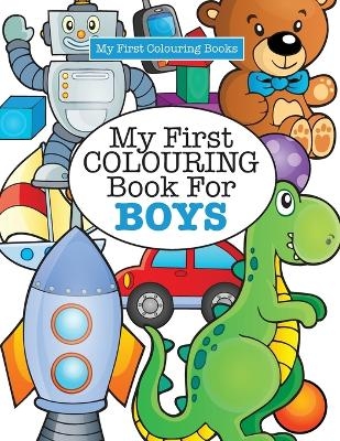 My First Colouring Book for Boys ( Crazy Colouring For Kids) - Elizabeth James
