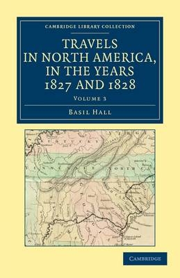 Travels in North America, in the Years 1827 and 1828 - Basil Hall