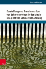 Darstellung und Transformation von Schmerzerleben in der Musik-imaginativen Schmerzbehandlung -  Susanne Metzner