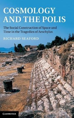 Cosmology and the Polis - Richard Seaford