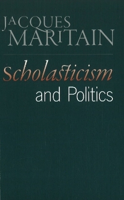 Scholasticism & Politics - Jacques Maritain