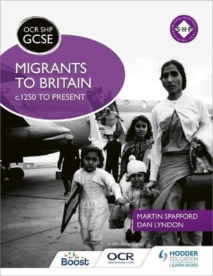 OCR GCSE History SHP: Migrants to Britain c.1250 to present - Martin Spafford, Dan Lyndon