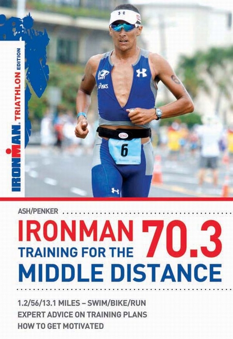 Ironman 7.3 Training for Middle Dist Triathlon Ed - Henry Ash