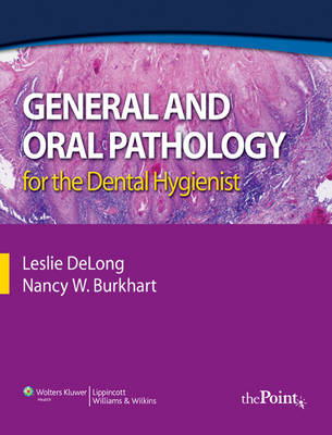 General and Oral Pathology for the Dental Hygienist - Leslie DeLong, Nancy Burkhart