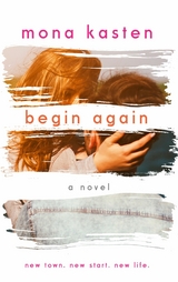 Begin Again - Allie and Kaden's Story | From the bestselling author of the Maxton Hall series -  Mona Kasten