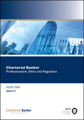 Chartered Banker Professional Ethics and Regulation -  BPP Learning Media